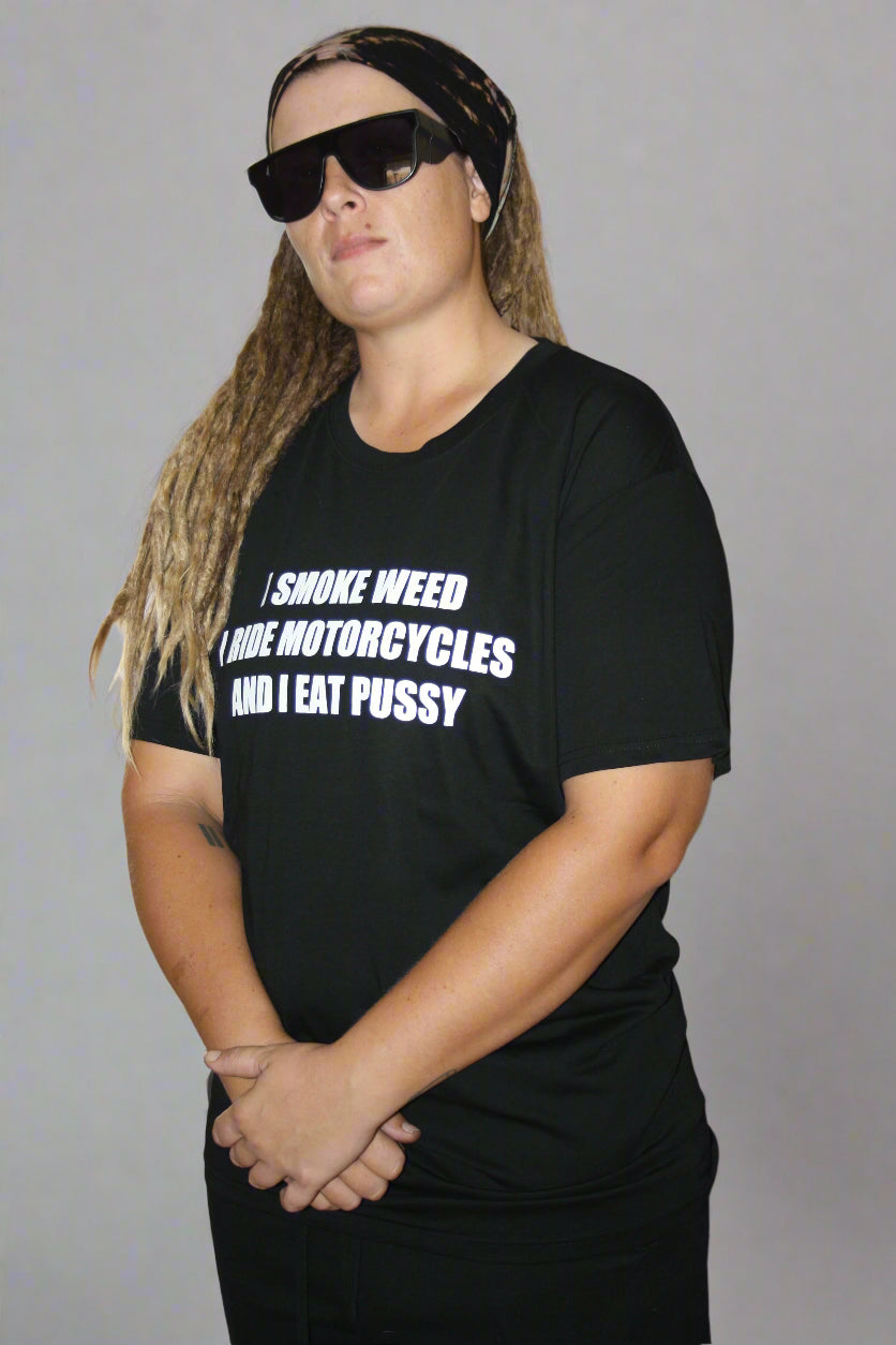 "WEED MOTORCYCLES AND PUSSY" Tee